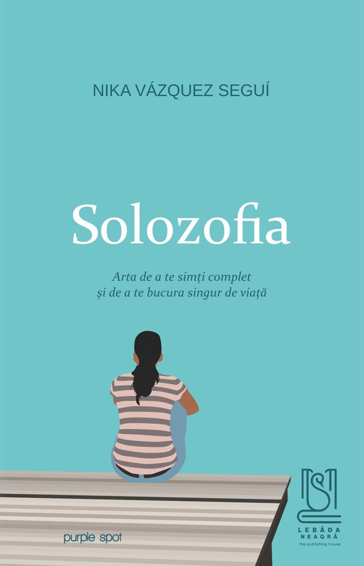 Solozofia. Arta de a te simți complet și de a te bucura singur de viață